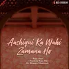 About Aashiqui Ka Wahi Zamana Ho Song